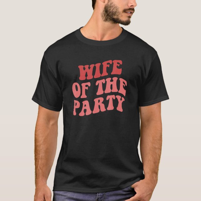 Ehefrau der Party Wir mögen Party Junggesellinnena T-Shirt (Vorderseite)