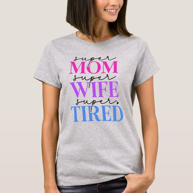 Ehefrau der Super-Mama Müde T - Shirt der Frauen (Vorderseite)