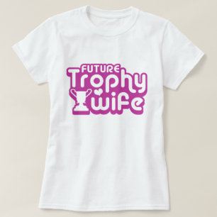Ehefrau der zukünftigen Trophäe T-Shirt