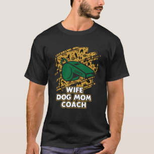 Ehefrau Dog Mama Coach Mutter Tag Coachen Eltern T-Shirt
