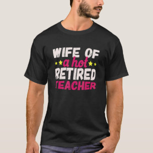 Ehefrau eines heißen pensionierten Lehrers T-Shirt