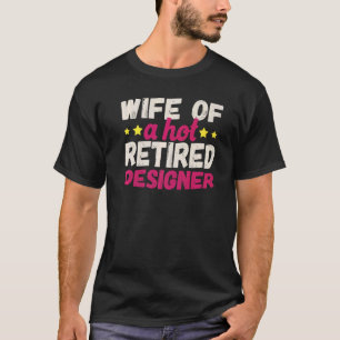 Ehefrau eines Hot-Remüde-Designers T-Shirt