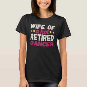 Ehefrau eines Hot Remüde Tänzers T-Shirt