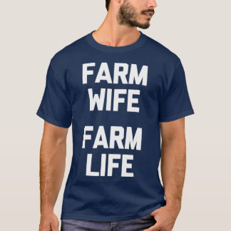 Ehefrau Farm Leben lustiger Sprichwort Bauernhof T-Shirt