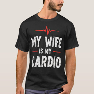Ehefrau ist mein Cardio Lustiger Ehemann Verheirat T-Shirt