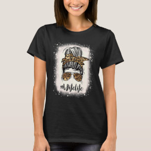 Ehefrau Life Leopard gebleicht Mütter Tag Messy Bu T-Shirt