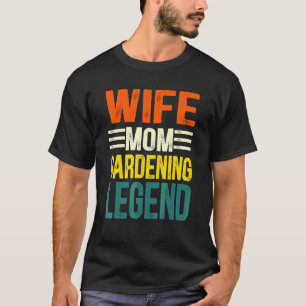 Ehefrau Mama Gartenlegende  Gärtnerin Mutter 1 T-Shirt
