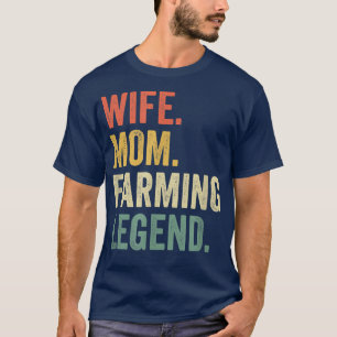 Ehefrau Mama Landwirtschaft Legende Sonnenanbeter  T-Shirt