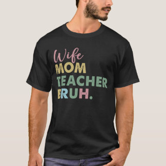 Ehefrau Mama Lehrer Bruh T-Shirt
