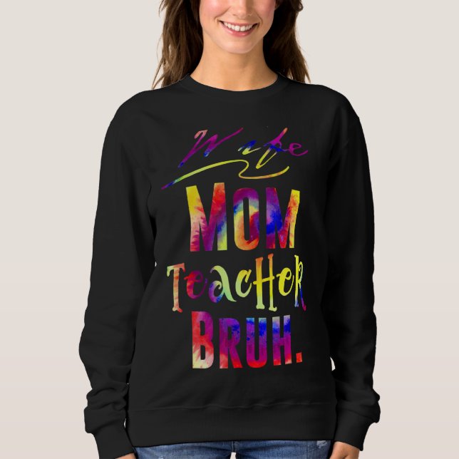 Ehefrau Mama Lehrerin Bruh Gefärbte Krawatte Mütte Sweatshirt (Vorderseite)