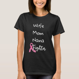 Ehefrau Mama Nana Fighter Rosa Brustkrebs Schleife T-Shirt