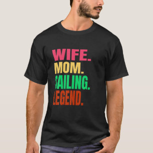 Ehefrau Mama Segeln Legend Boot Pontoon auf einem  T-Shirt