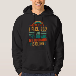 Ehefrau Manchmal fühle ich mich alt und merke, das Hoodie