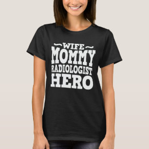 Ehefrau Mommy Radiologin Hero Funny Mother's Day T-Shirt