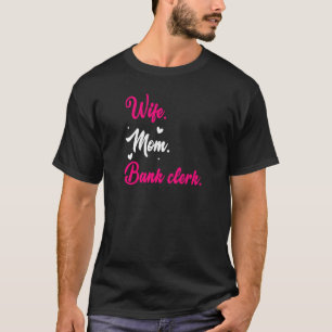 Ehefrau Mutter Grafik Bankangestellte Finanz Banke T-Shirt