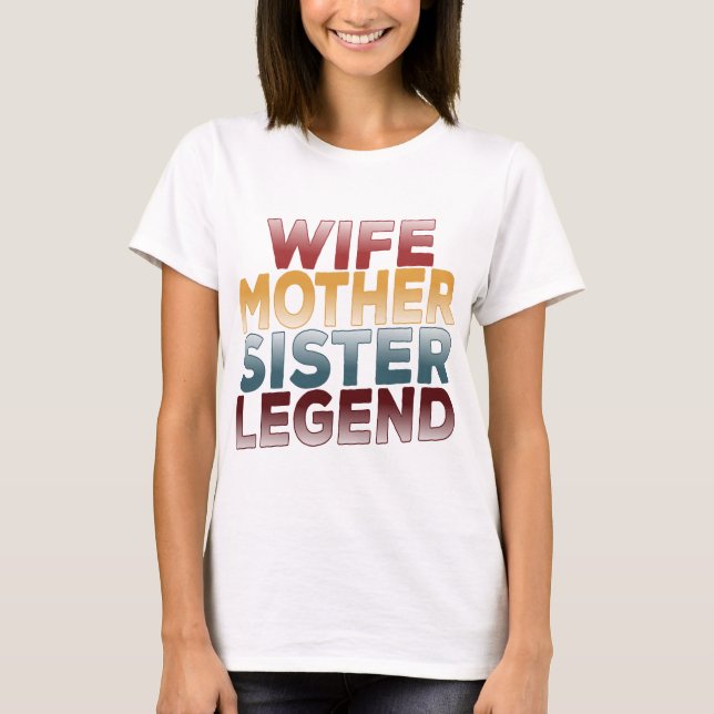 Ehefrau Mutter Schwester Legend T-Shirt (Vorderseite)