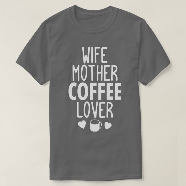 Ehefrau Mutterkaffeesliebhaber Geschenke T-Shirt (Design vorne)