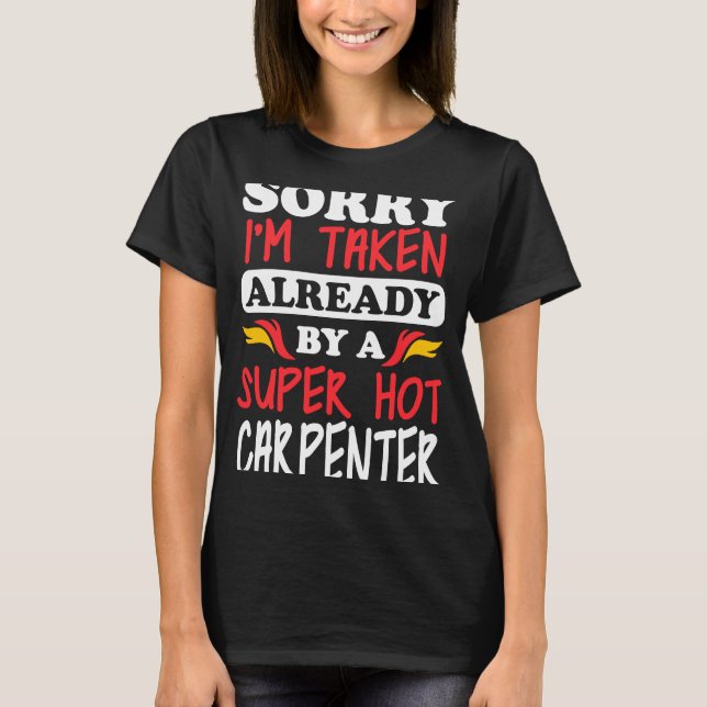 Ehefrau oder Freundin eines Hot Carpenters T-Shirt (Vorderseite)