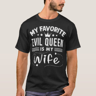 Ehefrau T-Shirt Meine Lieblingsböse Königin ist me