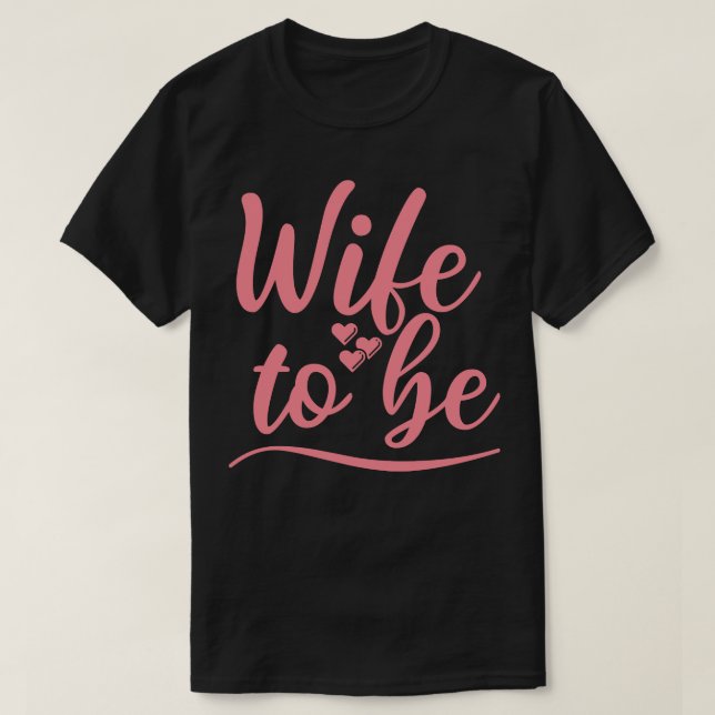 Ehefrau zu sein, sagte ich ja Niedliche Braut zu s T-Shirt (Design vorne)