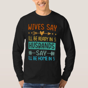 Ehefrauen sagen, ich werde in 5 sein Ehemänner sag T-Shirt