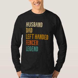 Ehemann Vater Linkshänder Fechter Legende Fechten T-Shirt