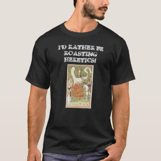 Eher brät Häretiker T-Shirt
