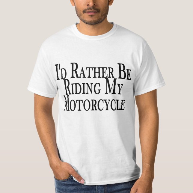 Eher reitet mein Motorrad-T-Shirt T-Shirt (Vorderseite)