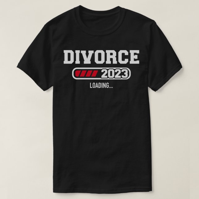Ehescheidung 2023: Verladung für geschieden ex Ehe T-Shirt (Design vorne)