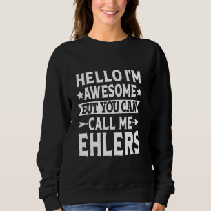 Ehlers Nachname nennen Me Ehlers Familienteam Letz Sweatshirt