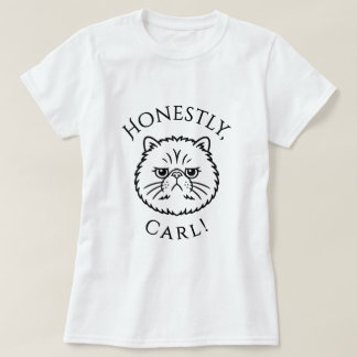 Ehrlich gesagt, Carl! T-Shirt