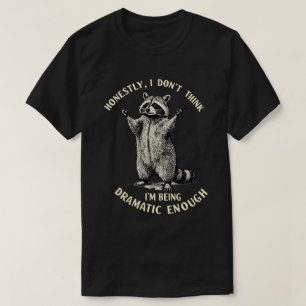 Ehrlich gesagt glaube ich nicht, dass ich dramatis T-Shirt