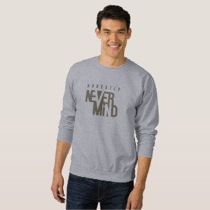 Ehrlich, nie im Sinn   Männerpullover Sweatshirt
