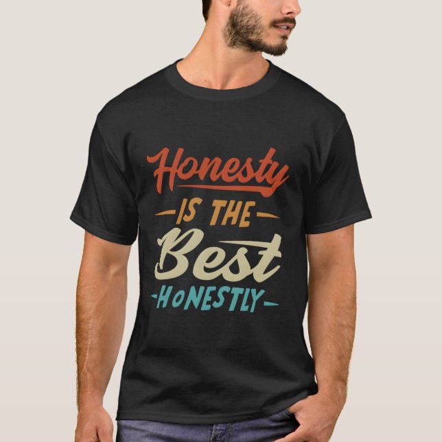 Ehrlichkeit ist die beste Ehrlichkeit T-Shirt (Vorderseite)