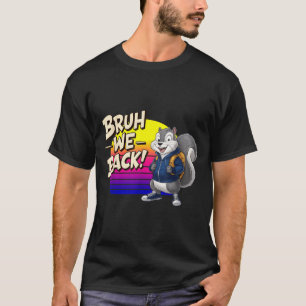 Eichhörnchen Bruh Zurück zur Schule Eichhörnchen N T-Shirt
