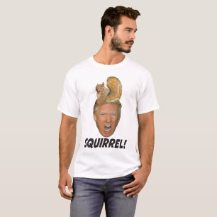 Eichhörnchen! - Donald- Trumphaarstück Humor wit T-Shirt