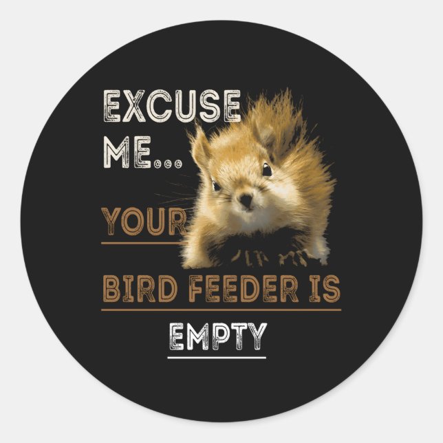 Eichhörnchen Entschuldigen Sie, Ihr Birdfeeder ist Runder Aufkleber (Vorderseite)