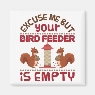 Eichhörnchen Entschuldigung, aber dein Vogelfutte Magnet