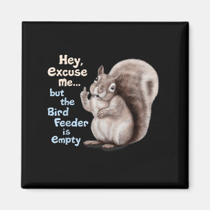Eichhörnchen Hey, entschuldigen Sie, aber Ihr Voge Magnet