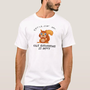 EICHHÖRNCHEN: IHR BIRDFEEDER IST LEER T-Shirt