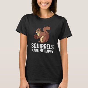 Eichhörnchen machen mich glücklich Niedliches Eich T-Shirt