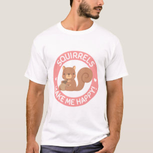 Eichhörnchen machen mich glücklich T-Shirt