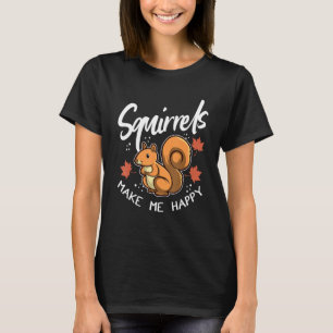 Eichhörnchen machen mich glücklich Waldtier Eichhö T-Shirt