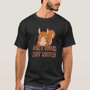Eichhörnchen sagt, Touch meine Nüsse nicht T-Shirt