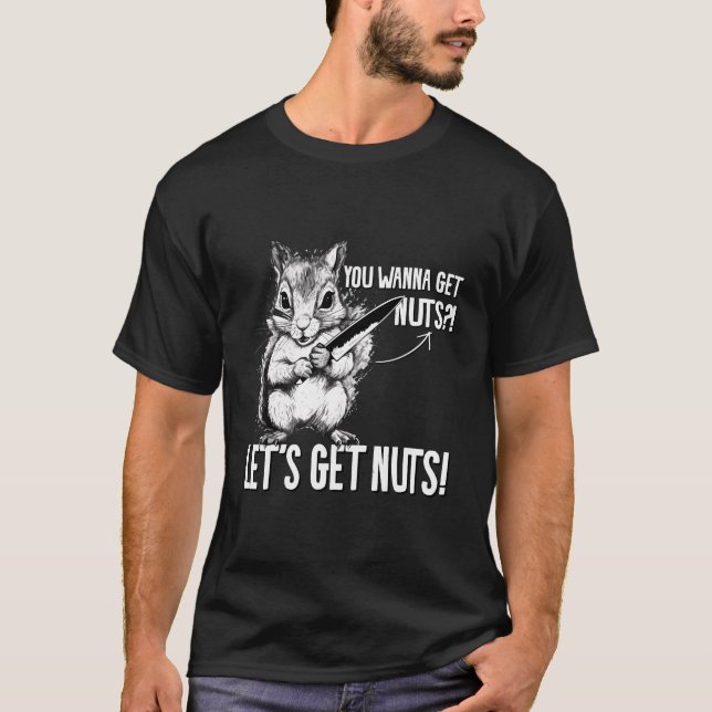 Eichhörnchen Sie wollen Nüsse Funny Animal Eichhör T-Shirt (Vorderseite)