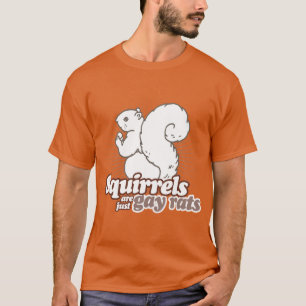 EICHHÖRNCHEN SIND EINFACH SCHWULE RATten T-Shirt