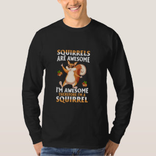 Eichhörnchen sind Phantastisches Tierquirrel T-Shirt