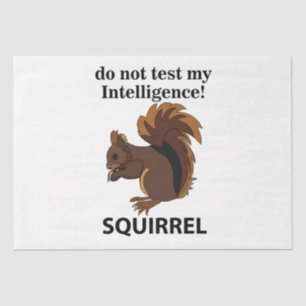 Eichhörnchen testen meine Intelligenz nicht Seidenpapier