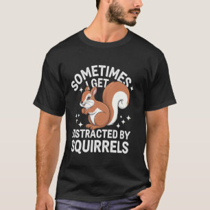 Eichhörnchen werden manchmal von Eichhörnchen abge T-Shirt