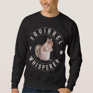 Eichhörnchen Whisperer Niedliche Nüsse Eichhörn Sweatshirt